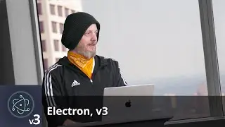 Electron, v3 with Steve Kinney | Preview