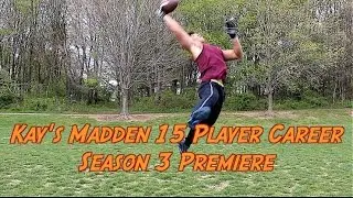 Kay's Madden 15 Player Career, Season 3 Premiere!