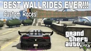 Grand Theft Auto V - BEST WALLRIDES EVER!!! Custom Races! with Joe