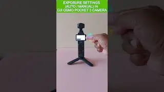Auto and Manual Exposure Settings in the Osmo Pocket 3 Camera | Dji osmo Pocket 3 #shortsfeed
