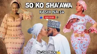 SO KO SHA'AWA | Episode 14 | Latest Romantic Hausa Novel Audio 