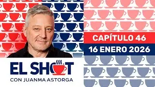 El Shot con Juanma Astorga, Viernes 16 de enero de 2026