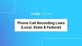 Phone Call Recording Laws (Local, State & Federal) | Rev