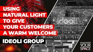 USING NATURAL LIGHT TO GIVE YOUR CUSTOMERS A WARM WELCOME // IDEOLI GROUP