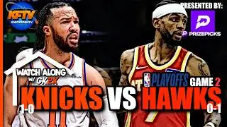 Knicks vs Hawks Game 2 Play-By-Play Show - Live Watch Along - Knicks Fan TV