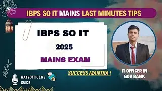 Last Minute Tips for IBPS SO IT Mains 2025 | Do&rsquo;s & Don&rsquo;ts to Boost Your Score | IBPS SO