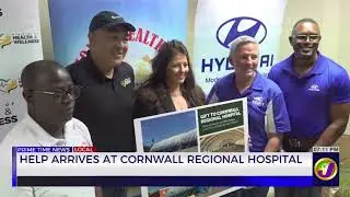 Help Arrives At Cornwall Regional Hospital | TVJ News