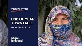 Refugees International 2025 End of Year Town Hall