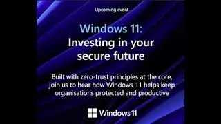 Windows 11: Investing In Your Secure Future Hybrid Event with Demo