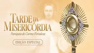 TARDE DA MISERICÓRDIA ESPECIAL 15:00 - 28/12/2025