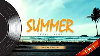 Travel Summer Fashion Vlog Music - Commercial Royalty Free Music