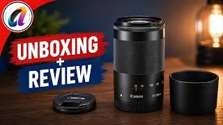Canon EF-M 55-200mm Lens ( Unboxing & Test )