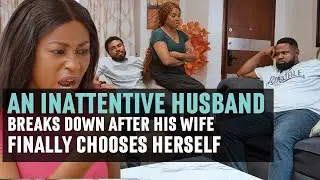 AN INATTENTIVE HUSBAND Breaks Down After His Wife Finally Chooses Herself | ZOKE SHORTS