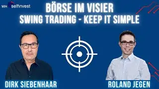 Börse im Visier: Swing Trading - Keep it Simple (mit Dirk Siebenhaar)