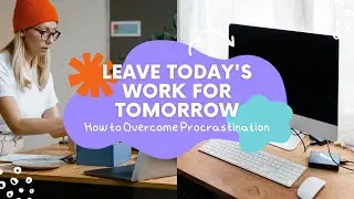 Leave today's work for tomorrow | How to Overcome Procrastination #work #anxiety