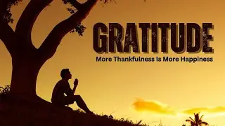 Gratitude Is The Key To A Happy Life : How Giving Thanks Can Make You Happier - A Motivational Story