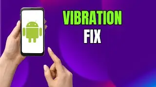 Too Weak or Too Strong? Fix Notification Vibration on Samsung Galaxy Phones