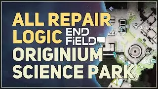All Repair Logic Puzzles in Originium Science Park Arknights Endfield
