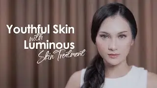 Luminous Skin Treatment - Mengembalikan Kulit Muda Mu