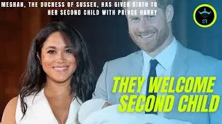 Meghan And Prince Harry Welcome Their Second Child, Lilibet 'Lili' Diana..