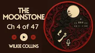 The Moonstone by Wilkie Collins | Chapter 4 of 47 | Complete Audiobook