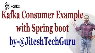 Kafka Consumer Example in Spring boot || @JiteshTechGuru