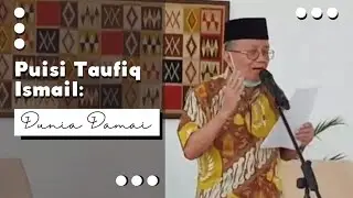 PUISI LAWAS TAUFIQ ISMAIL: DUNIA DAMAI.