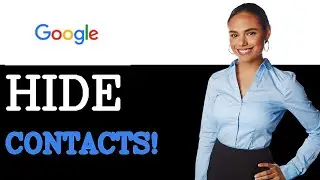 How To Hide Google Contacts (2025)