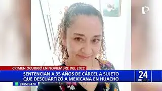 Blanca Arellano: condenan a 35 años de cárcel a sujeto que descuartizó a mexicana en Huacho