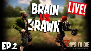 7 Days To Die - Brains Vs. Brawns - Live Stream - EP 2 (Alpha 19)