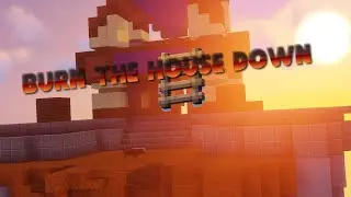 Burn The House Down - Ladder Clutch Montage