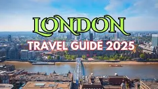 London Travel Guide 2025: Top Things to Do & Must-See Attractions for First-Time Visitors