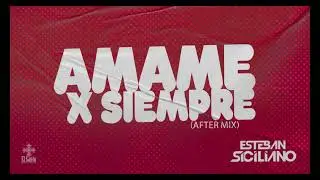 Esteban Siciliano - Amame Por Siempre (Blue Berris) After Mix