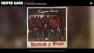 Sniper Gang - Squad Shit (Audio) (feat. John Wicks & Kodak Black)