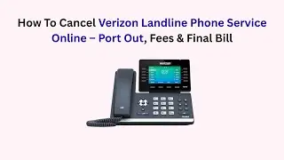 How To Cancel Verizon Landline Phone Service Online &ndash; Port Out, Fees & Final Bill