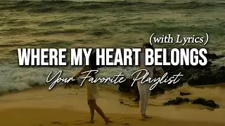Where My Heart Belongs - Romantic Love Song with Lyrics | Soulful Love Playlist