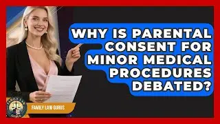 Why Is Parental Consent For Minor Medical Procedures Debated? - Family Law Gurus