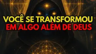 ESCOLHIDO, VOCÊ ACABA DE SE TRANSFORMAR EM ALGO ALÉM DE DEUS (TODOS PERCEBERAM ESSA TRANSFORMAÇÃO)