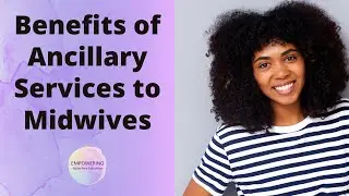 Benefits of Ancillary Services to Midwives | Ancillary Services
