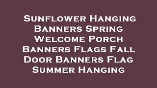 Sunflower Hanging Banners Spring Welcome Porch Banners Flags Fall Door Banners Flag Summer Ha Review