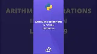 Arithmetic Operations in Python / Lecture 19  #pythonprogramming
