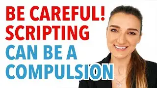 Be Careful With Scripting! It Can Be A Compulsion!