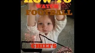TEACHING BABY HOW TO WATCH FOOTBALL GO CHIEFS!
