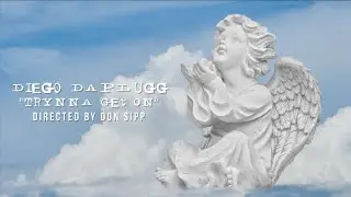 Diego DaPlugg - Trynna Get On (Directed/Edited By Don Sipp)
