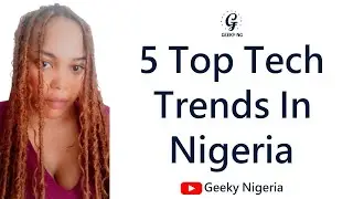 5 Top Tech Trends In Nigeria