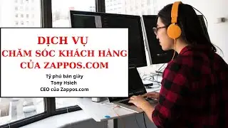 Dịch vụ chăm s&oacute;c kh&aacute;ch h&agrave;ng của Zappos.com/ Trần Thu Hằng - Galabook
