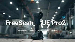 Introducing the FreeScan UE Pro2 &ndash; Wireless Metrology 3D Laser Scanner
