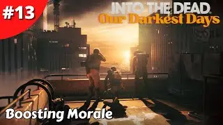 A Confession Boosts Morale In The Shelter - Into The Dead: Our Darkest Days - #13