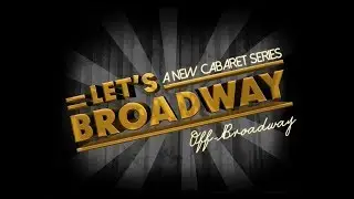 Let&rsquo;s Broadway Cabaret Series! -  (by Tara Mazur)