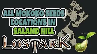 All Mokoko Seeds Locations in Saland Hill - Lost Ark